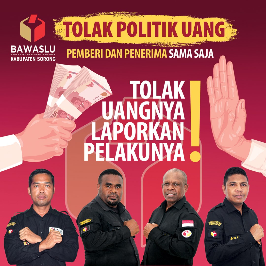 Bawaslu Kab. Sorong Tolak Politik Uang! Tolak Uangnya Laporkan Pelakunya