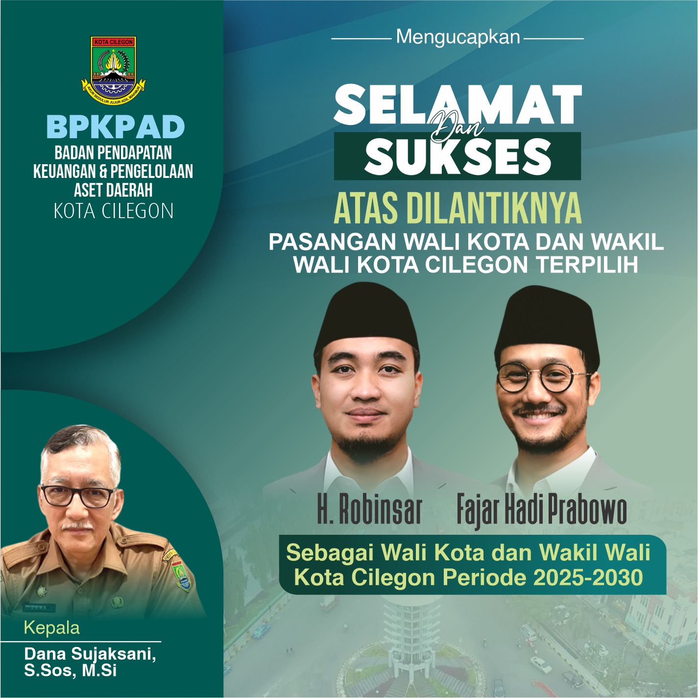 Selamat & Sukses atas dilantiknya Wali Kota dan Wakil Wali Kota Cilegon Periode 2025-2030 oleh Dana Sujaksani, S.Sos., M.Si